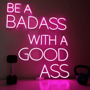 Be a Badass with a Good Ass Neon Sign – Custom Pink LED Wall Light