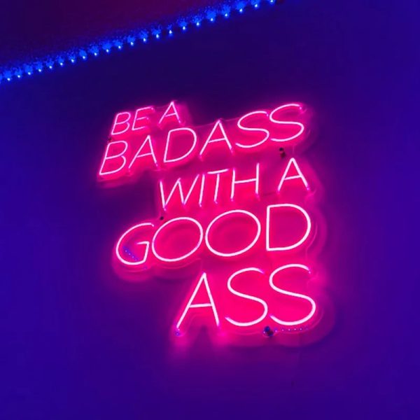 Be a Badass with a Good Ass Neon Sign – Custom Pink LED Wall Light - Image 4